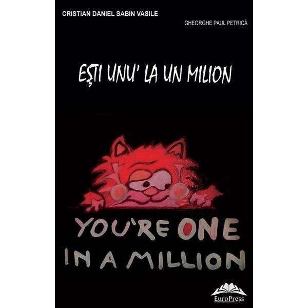 Esti unu' la un milion - Cristian Daniel Sabin Vasile, editura Europress