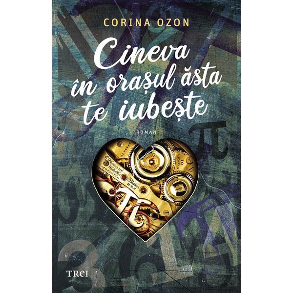 Cineva in orasul asta te iubeste - Corina Ozon, editura Trei
