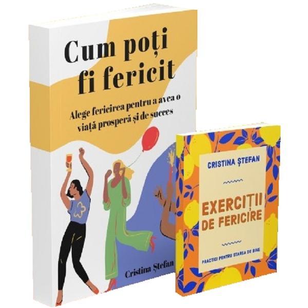 Pachet: Cum poti fi fericit + Exercitii de fericire - Cristina Stefan, editura Cristina Stefan