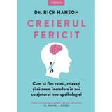 Creierul fericit. Cum sa fim calmi, relaxati si sa avem incredere in noi cu ajutorul neuropsihologiei- Rick Hanson, editura Litera