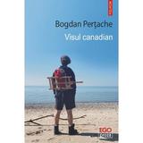 Visul canadian - Bogdan Pertache, editura Polirom