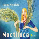 Noctiluca - Ioana Nicolaie, editura Vellant