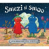 Smezi si smoo - Julia Donaldson, Alex Scheffler, editura Litera