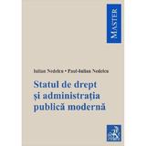 Statul de drept si administratia publica moderna - Iulian Nedelcu, Paul-Iulian Nedelcu, editura C.h. Beck