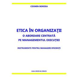 Etica in organizatii - Cosmin Bordea, editura Casa Cartii De Stiinta
