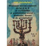 Dictionar neconventional de la A la Z al scriitorilor si publicistilor evrei Vol.2 - Tesu Solomovici, editura Tesu