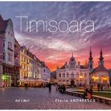 Timisoara - Florin Andreescu, editura Ad Libri