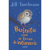 Bufnita care se temea de intuneric Ed. 2022- Jill Tomlinson, editura Nemira