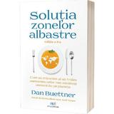 Solutia zonelor albastre Ed.2 - Dan Buettner, editura Act Si Politon