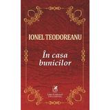 In casa bunicilor - Ionel Teodoreanu, editura Cartea Romaneasca Educational