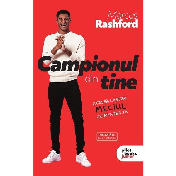 Campionul din tine - Marcus Rashford, editura Pilotbooks