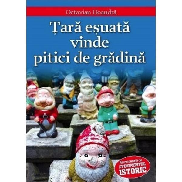 Tara esuata vinde Pitici de Gradina - Octavian Hoandra, editura Evenimentul si Capital
