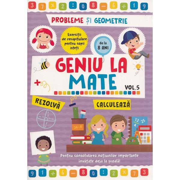 Geniu la mate Vol.5 - Probleme si geometrie, editura Alias