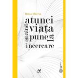 Atunci cand viata ne pune la incercare - Russ Harris, editura Asociatia De Stiinte Cognitive Din Romania