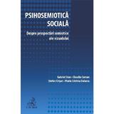 Psihosemiotica Sociala sau Despre Prospectari Semiotice Ale Vizualului - Claudiu Coman