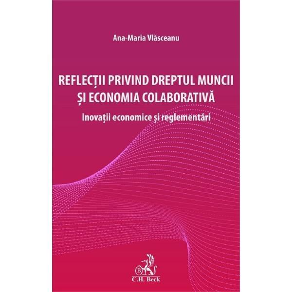 Reflectii privind dreptul muncii si economia colaborativa - ana-maria vlasceanu, editura c.h. beck