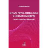 Reflectii privind dreptul muncii si economia colaborativa - Ana-maria Vlasceanu, editura C.h. Beck
