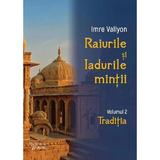 Raiurile si Iadurile Mintii Vol.2: Traditia - Imre Vallyon, Editura For You