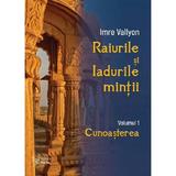 Raiurile si Iadurile Mintii Vol. 1: Cunoasterea - Imre Vallyon, Editura For You