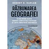 Razbunarea Geografiei - Robert D. Kaplan, Editura Litera