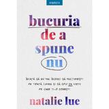 Bucuria de A Spune Nu - Natalie Lue, Editura Litera