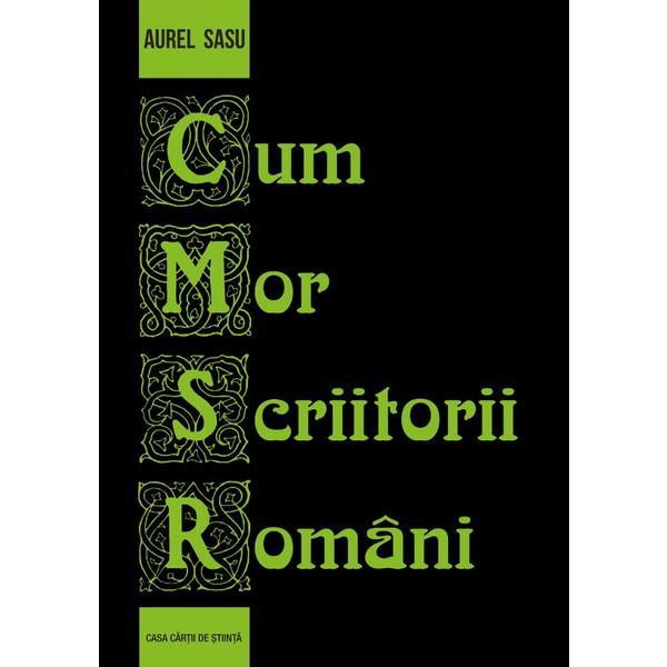 Cum mor scriitorii romani - Aurel Sasu, editura Casa Cartii De Stiinta