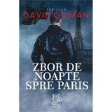 Zbor de Noapte Spre Paris - David Gilman, Editura Lebada Neagra