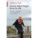 Ocolul Marii Negre In 90 de Zile - Sabina Fati, Editura Humanitas