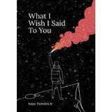What I Wish I Said To You - Isaac A. Paredes, editura Numbers Publication