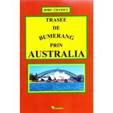 Trasee de bumerang prin Australia - Doru Ciucescu, editura Rovimed