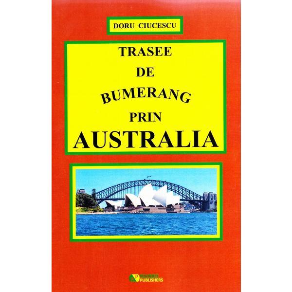 Trasee de bumerang prin australia - doru ciucescu, editura rovimed