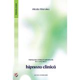 Psihologia starilor amplificate ale constiintei. Hipnoza clinica - Aliodor Manolea, editura Universitara