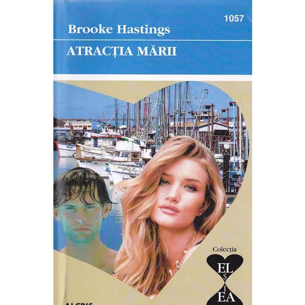 Atractia marii - brooke hastings, editura alcris