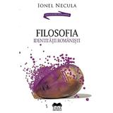 Filosofia identitatii romanesti - Ionel Necula, editura Ideea Europeana