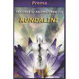 Trezirea si Ascensiunea Lui Kundalini - Prema, Editura Ram