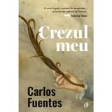 Crezul meu - Carlos Fuentes, editura Curtea Veche