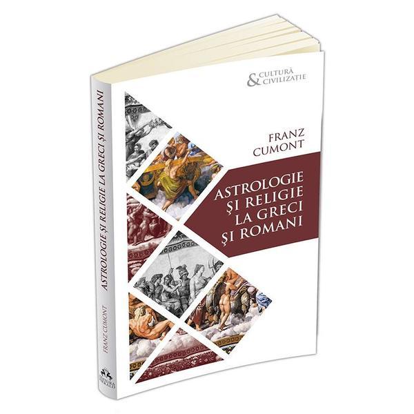 Astrologie si religie la greci si romani - Franz Cumont, editura Herald