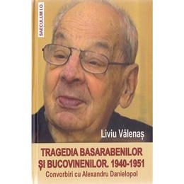 Tragedia basarabenilor si bucovinenilor 1940-1951 - liviu valenas, editura saeculum vizual