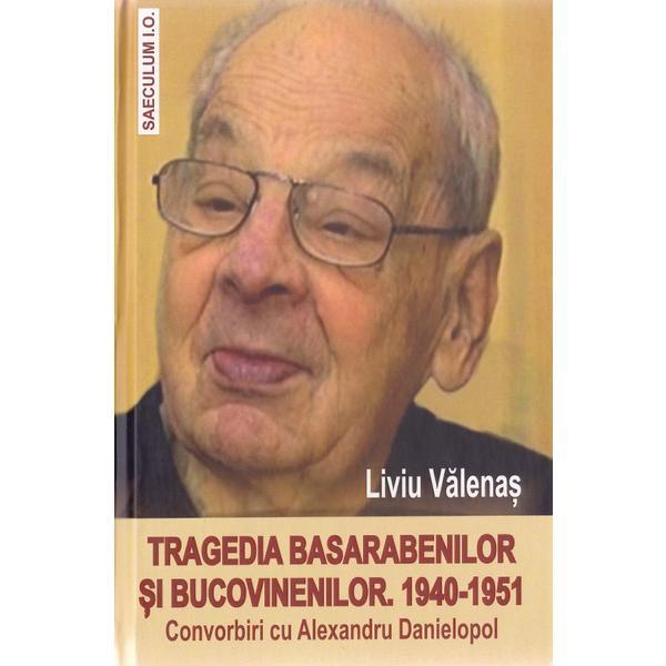 Tragedia basarabenilor si bucovinenilor 1940-1951 - Liviu Valenas, editura Saeculum Vizual