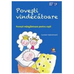 Povesti vindecatoare - carmen valentinotti, editura lizuka educativ