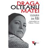 Draga Olteanu Matei: Izgonirea din Rai. Convorbiri cu Fabian Anton - Fabian Anton, editura Vremea