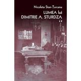 Lumea Lui Dimitrie A. Sturdza - Nicoleta Stan-turcanu