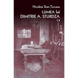 Lumea Lui Dimitrie A. Sturdza - Nicoleta Stan-turcanu