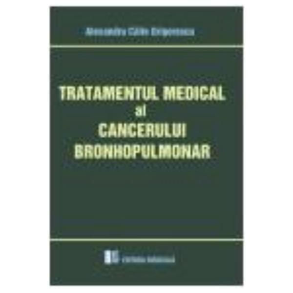 Tratamentul medical al cancerului bronhopulmonar - alex. calin grigorescu, editura medicala