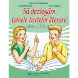 Sa dezlegam tainele textelor literare - Clasa 4 - Carmen Iordachescu, Luminita Minca, Dana Dogaru, editura Carminis