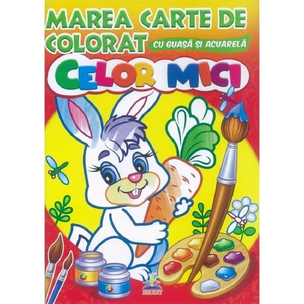 Marea carte de colorat cu guasa si acuarela. Celor mici, editura Pegas