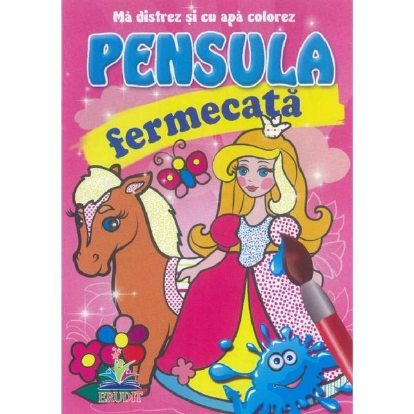 Pensula fermecata. ma distrez si cu apa colorez. printesa, editura pegas