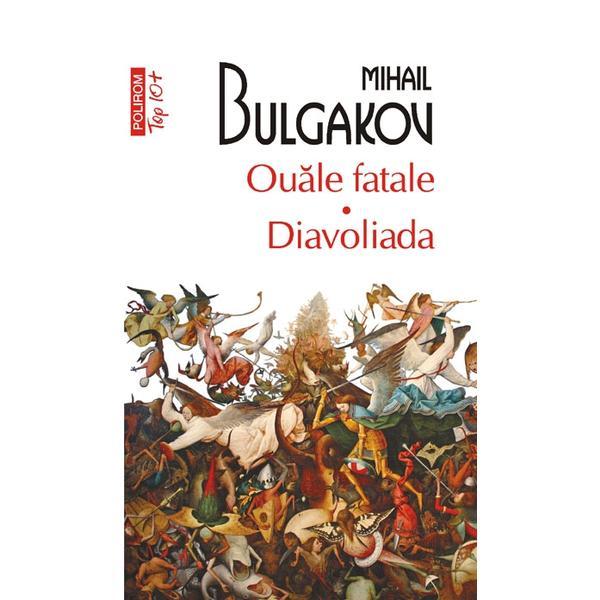 Ouale fatale. diavoliada - mihail bulgakov, editura polirom