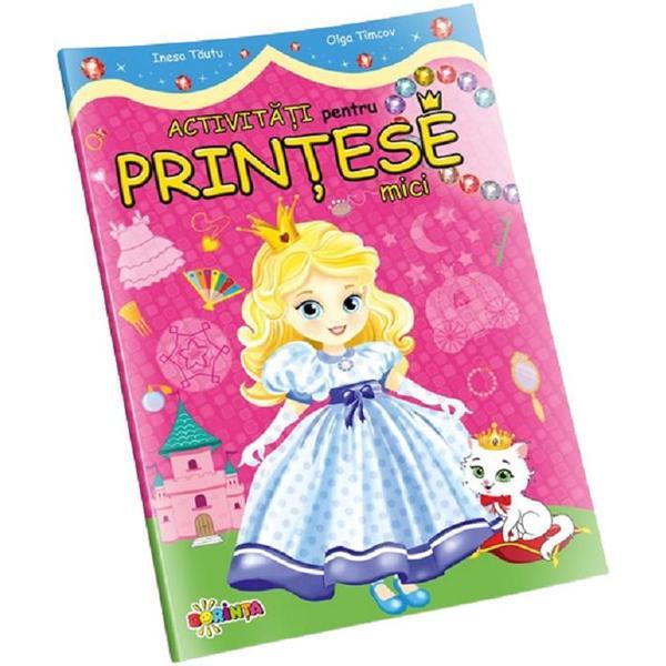 Activitati pentru printese mici - inesa tautu, olga timcov, editura dorinta