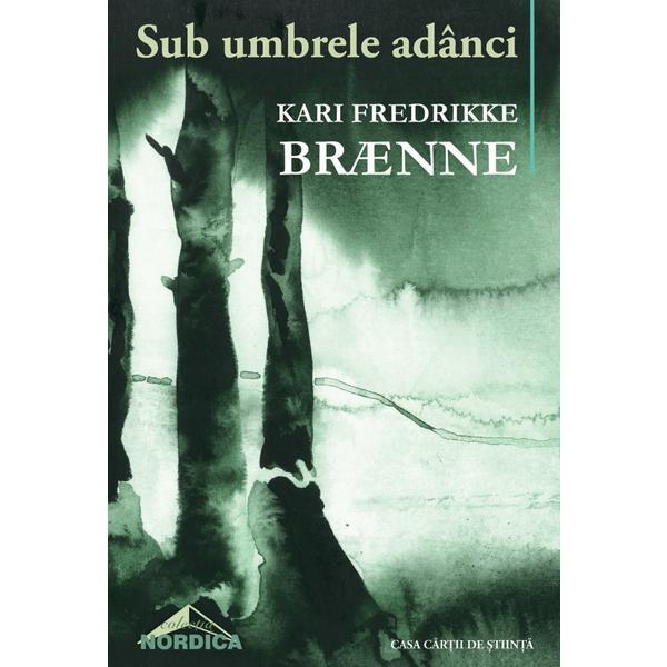 Sub umbrele adanci - Kari Fredrikke Braenne, editura Casa Cartii De Stiinta